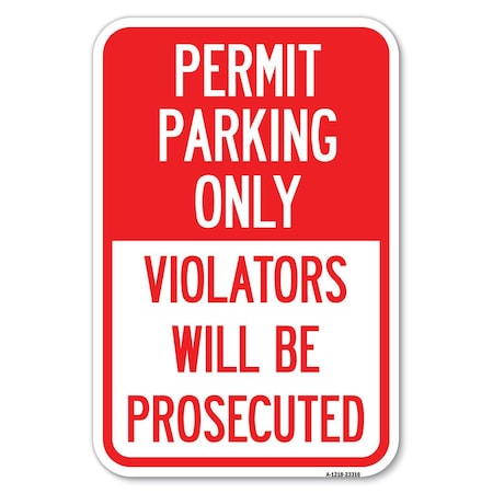 Signmission Permit Parking Only Violators Will Be Pr Heavy-Gauge Aluminum Sign, 12" x 18", A-1218-23316 A-1218-23316